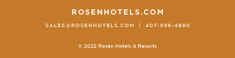RosenHotels.com
sales@rosenhotels.com  |  407-996-9642

© 2022 Rosen Hotels & Resorts
