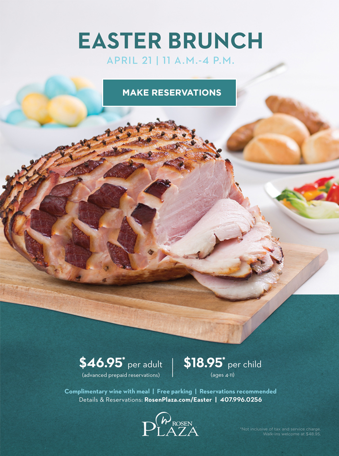 Enjoy This Easter With A Delicious Brunch At The Rosen Plaza Hotel
		  
		  April 21 | 11 A.M. - 4 P.M.
		  
		  $46.95* per adult
		  (advanced prepaid reservations)
		  
		  $18.95* per child
		  (ages 4-11)
		  
		  Complimentary wine with meal | Free parking | Reservations recommended
Details & Reservations: RosenPlaza.com/Easter | 407.996.0256
		  
		  *Not inclusive of tax and service charge. Walk-ins welcome at $48.95.