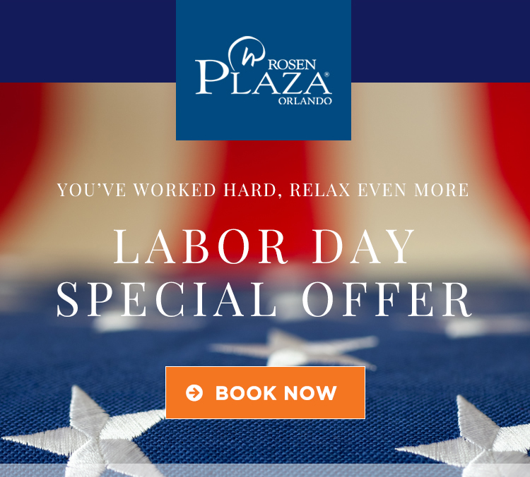 Rosen Plaza. You've Worked Hard, Relax Even More. Labor Day Special Offer