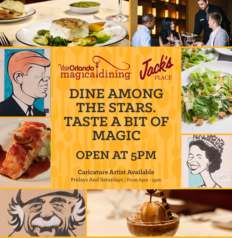Visit Orlando Magical Dining. Jack's Place Restaurant

DINE AMONG THE STARS. TASTE A BIT OF MAGIC.

Open at 5PM

Caricature Artist AvailableFridays And Saturdays | From 6pm - 9pm