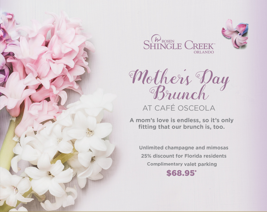 Mother's Day Brunch at Cafe Osceola. A mom's love is endless, so it's only fitting that our brunch is, too - $68.95*. Unlimited champagne and mimosas. 25% discount for Florida residents. Complimentary valet parking